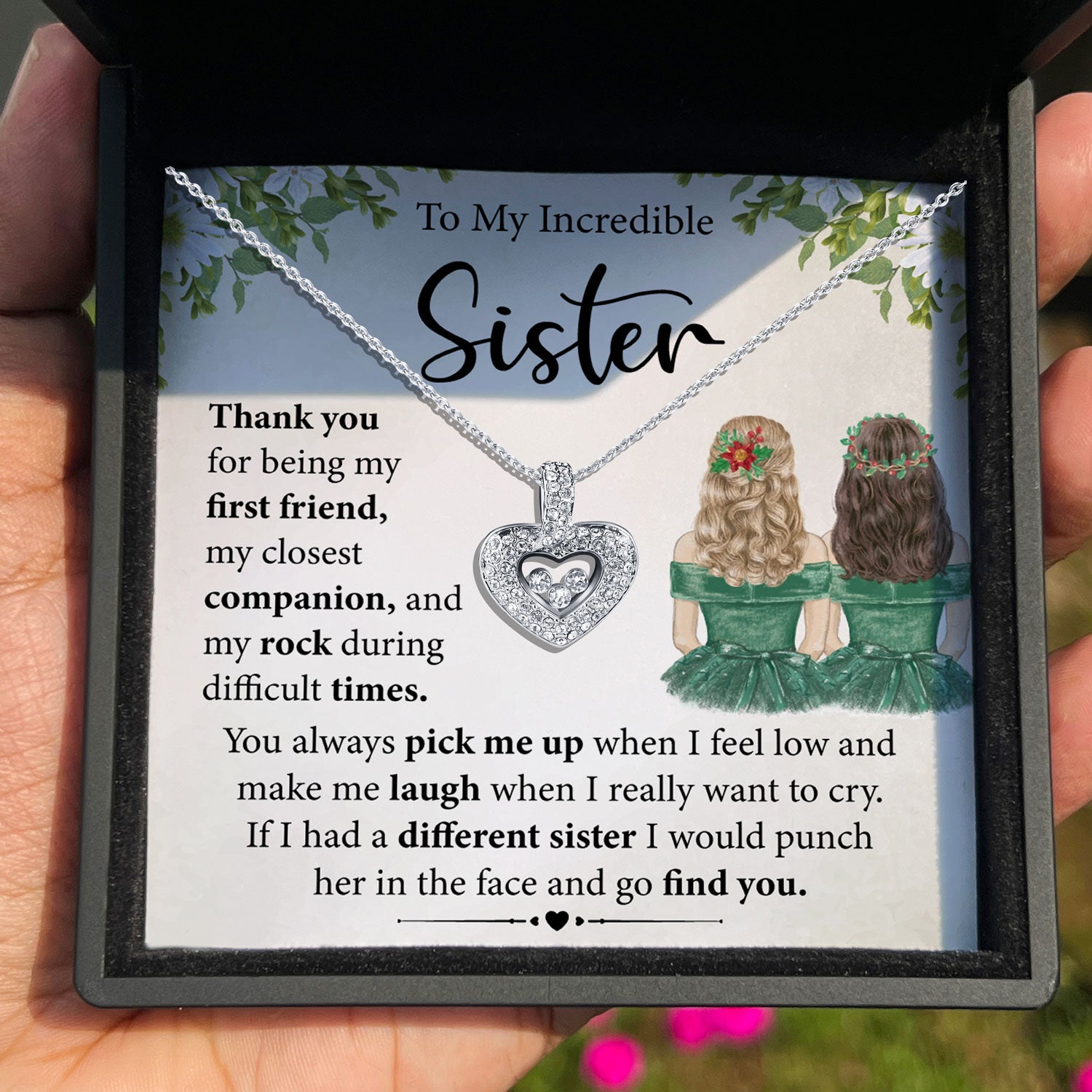 To My Incredible Sister - You Always Pick Me Up When I Feel Low  - Tryndi Floating Heart Necklace