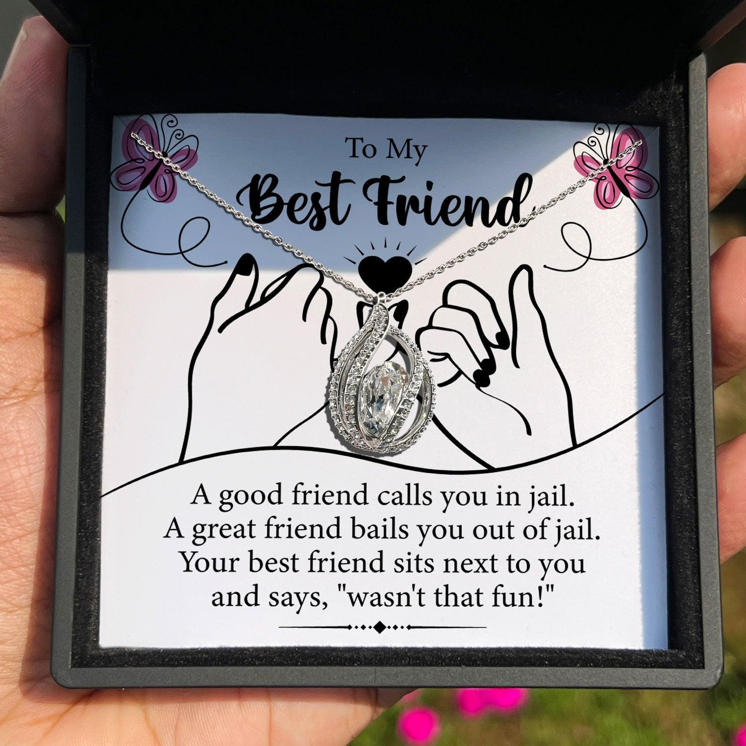 To My Best Friend - A Good Friend Calls You In Jail - Orbital Birdcage Necklace - TRYNDI