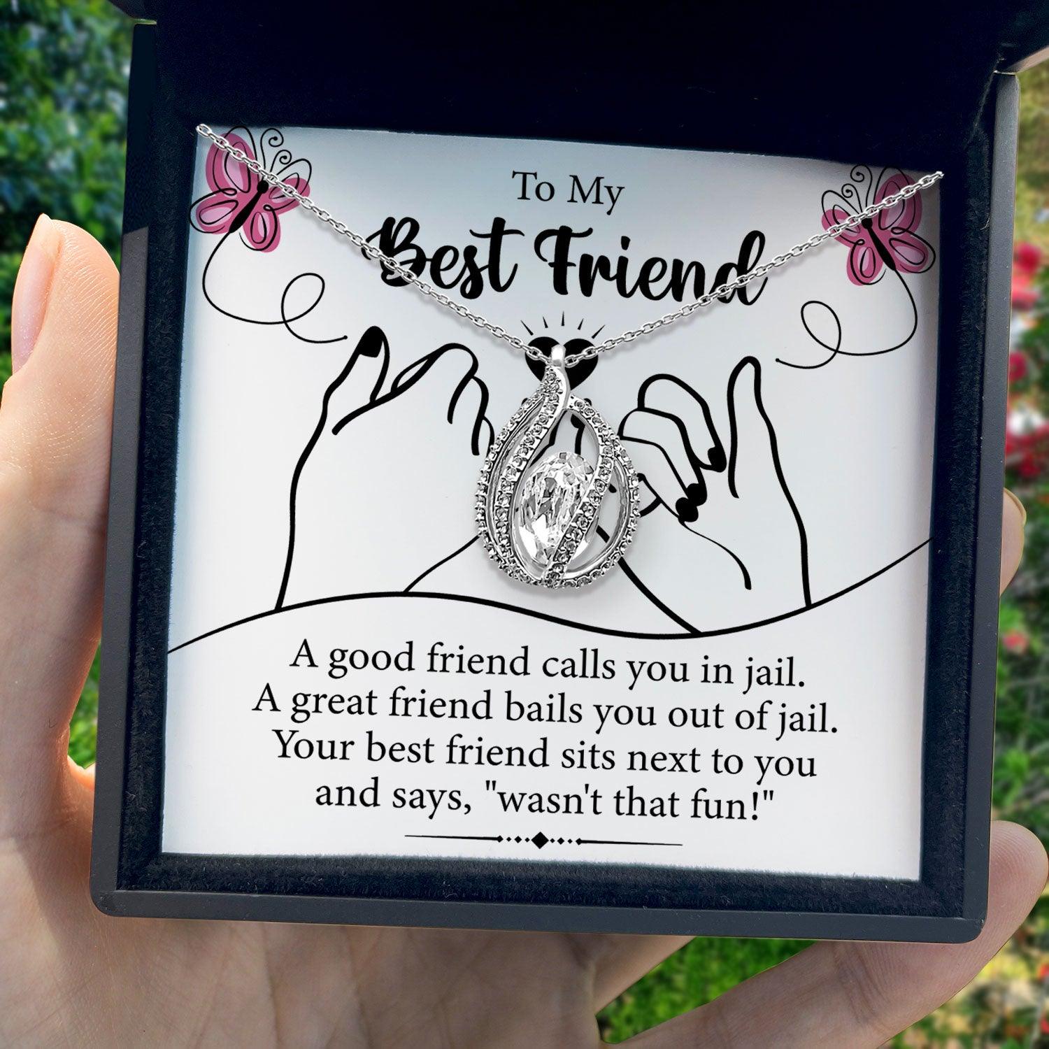 To My Best Friend - A Good Friend Calls You In Jail - Orbital Birdcage Necklace - TRYNDI