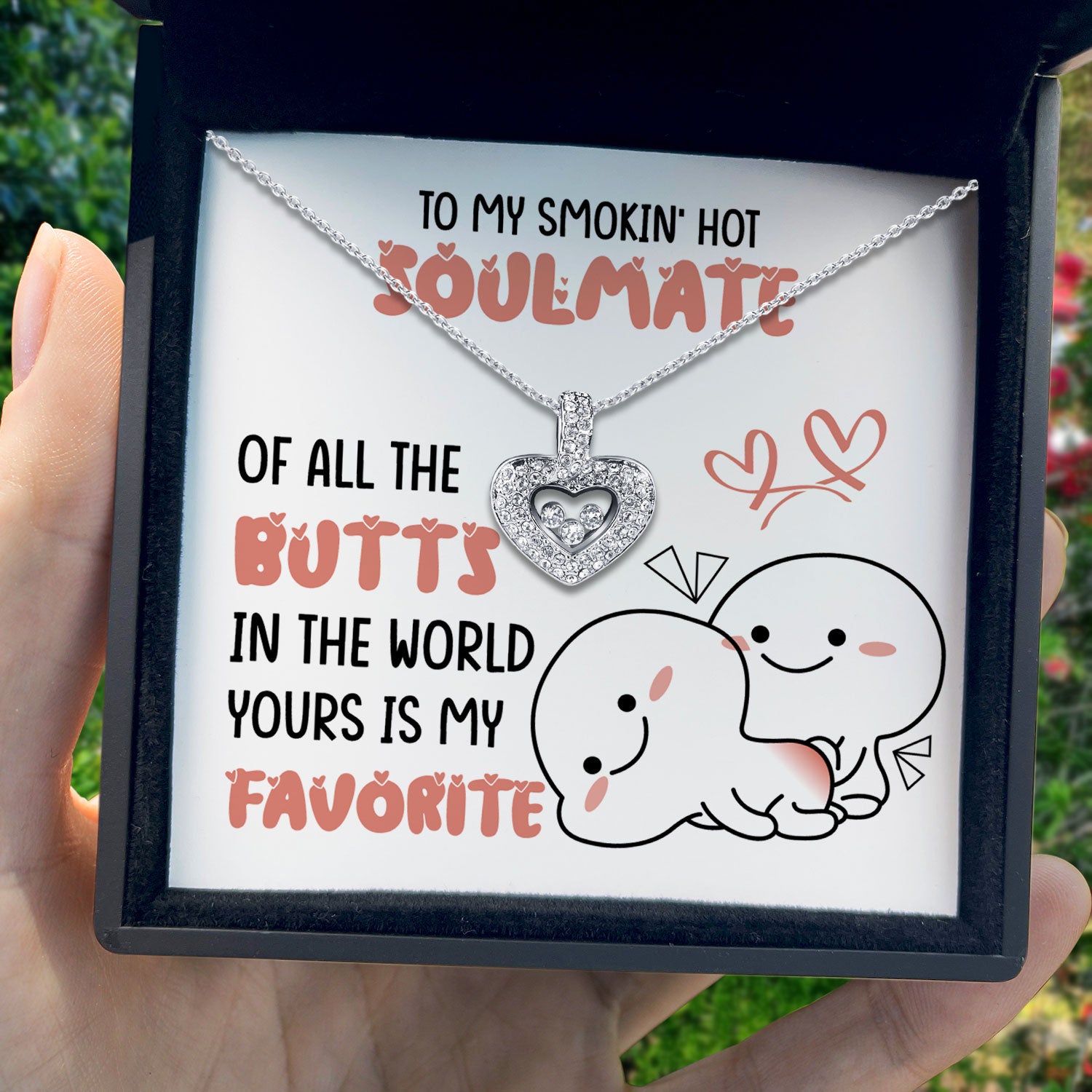 To My Smokin Hot Soulmate - Yours Butts Is My Favorite - Tryndi Floating Heart Necklace
